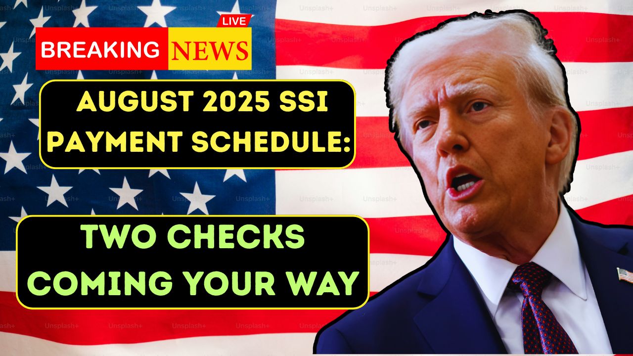 August 2025 SSI Payment Schedule: Two Checks Coming Your Way
