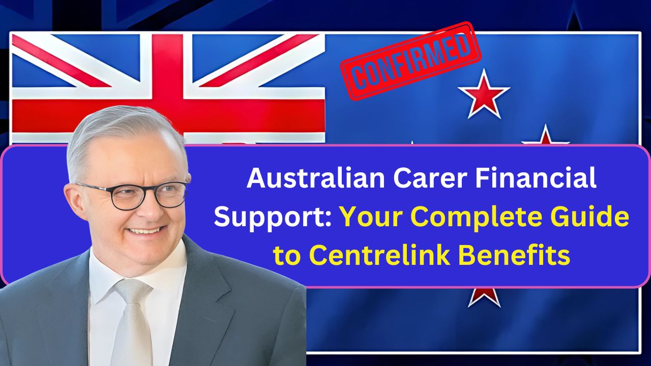 Australian Carer Financial Support: Your Complete Guide to Centrelink Benefits