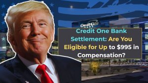 Credit One Bank Settlement: Are You Eligible for Up to $995 in Compensation?