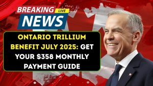 Ontario Trillium Benefit July 2025: Get Your $358 Monthly Payment Guide