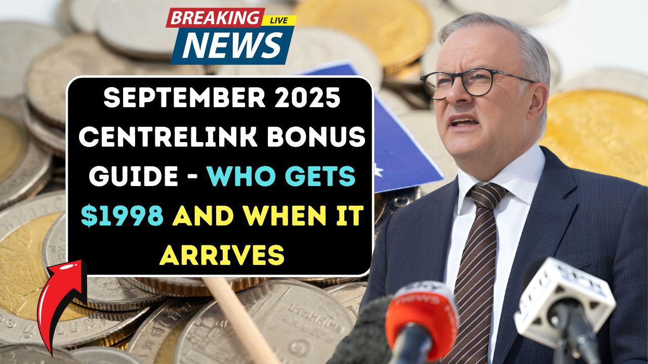 September 2025 Centrelink Bonus Guide - Who Gets $1998 and When It Arrives