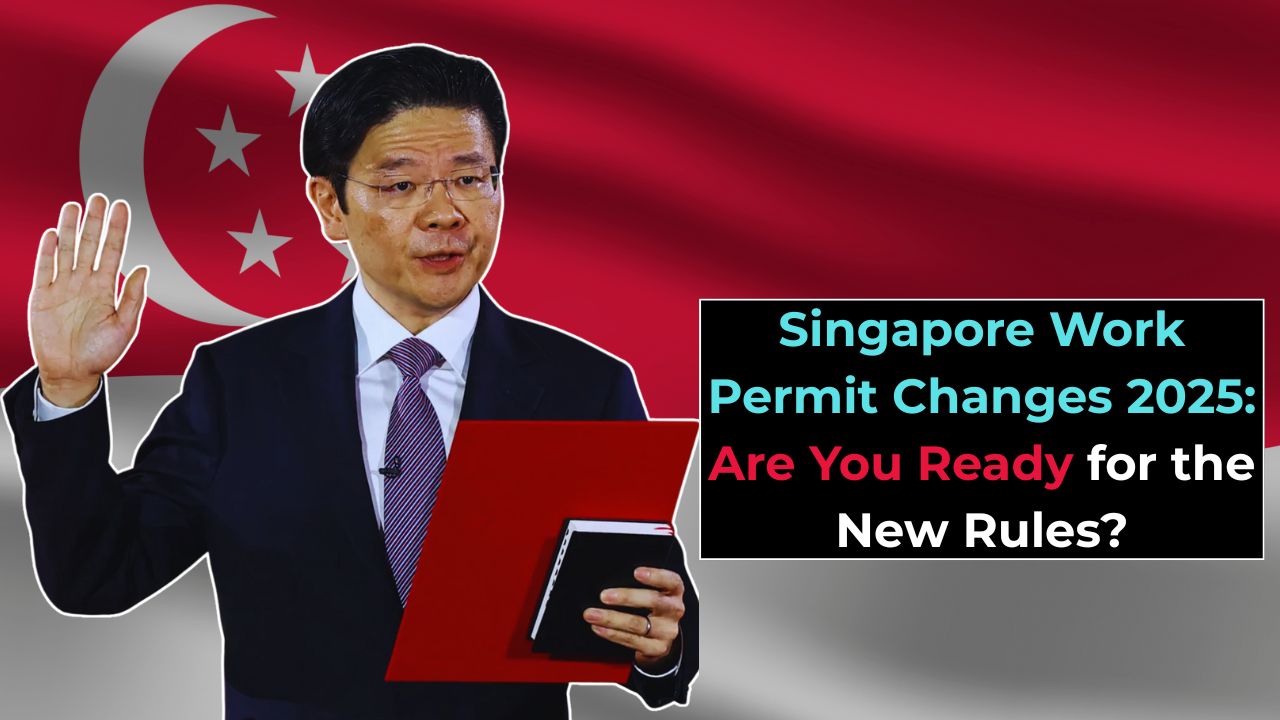Singapore Work Permit Changes 2025: Are You Ready for the New Rules?
