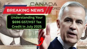 Understanding Your $696 GSTHST Tax Credit in July 2025